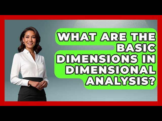 What Are The Basic Dimensions In Dimensional Analysis? - Civil Engineering Explained