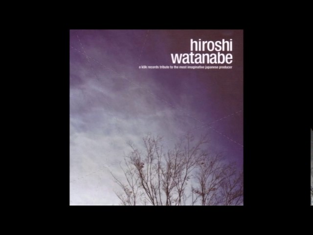[2004] Hiroshi Watanabe - A Klik Records Tribute