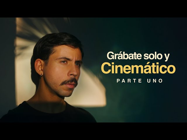 Cómo Grabarte Solo y Hacerlo CINEMÁTICO