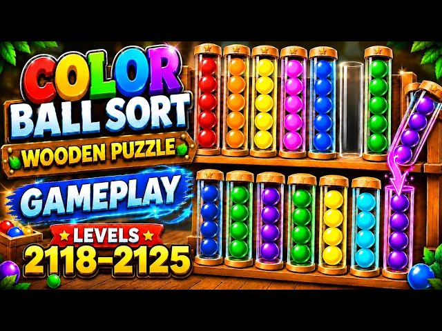 Color Ball Sort Wooden Puzzle Gameplay | Levels 2118–2125