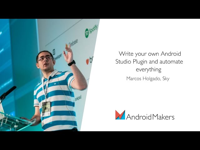 Write your own Android Studio Plugin and automate everything by Marcos Holgado, Sky EN