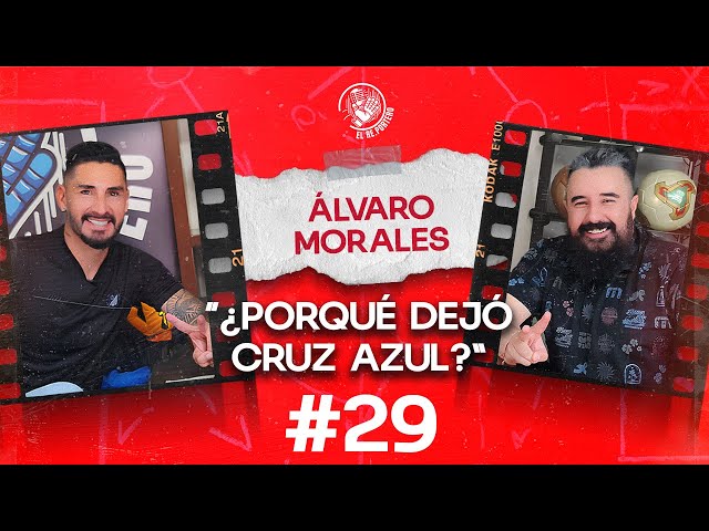 29  ÁLVARO MORALES | FÚTBOL PICANTE | ¿POR QUÉ DEJÓ CRUZ AZUL? | ¿ES UN PERSONAJE?