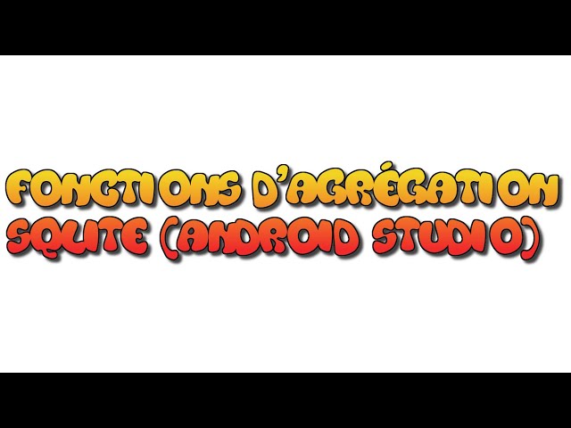 42 - Fonctions d'agrégation SQLITE (Android Studio) - شرح