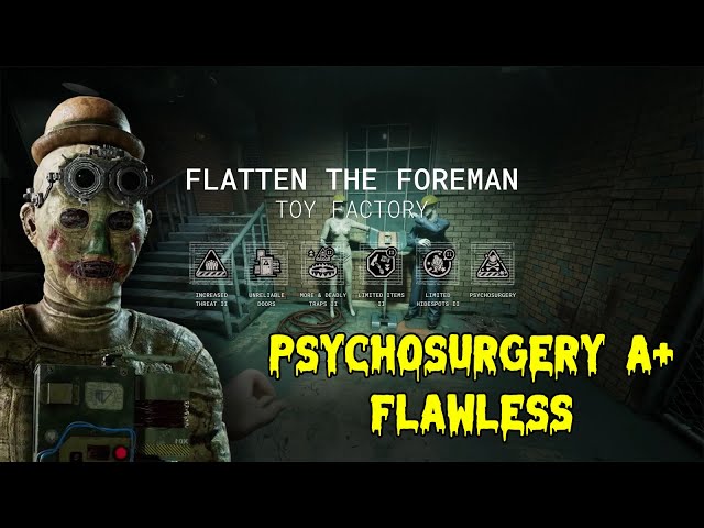 Flatten the Foreman | Psychosurgery A+ | Flawless | The Outlast Trials