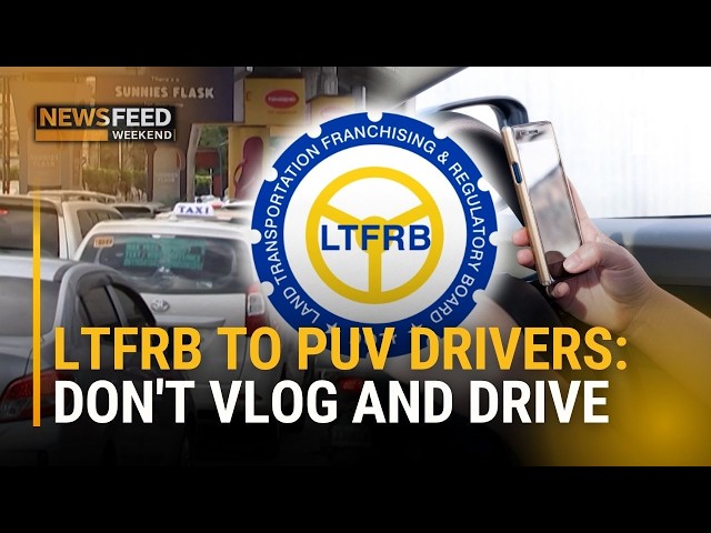 LTFRB bans vlogging, livestreaming while driving for PUV drivers | Newsfeed Weekend