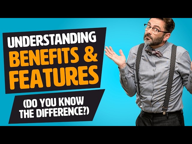 Understanding Benefits Vs Features (Do You Know The Difference?)