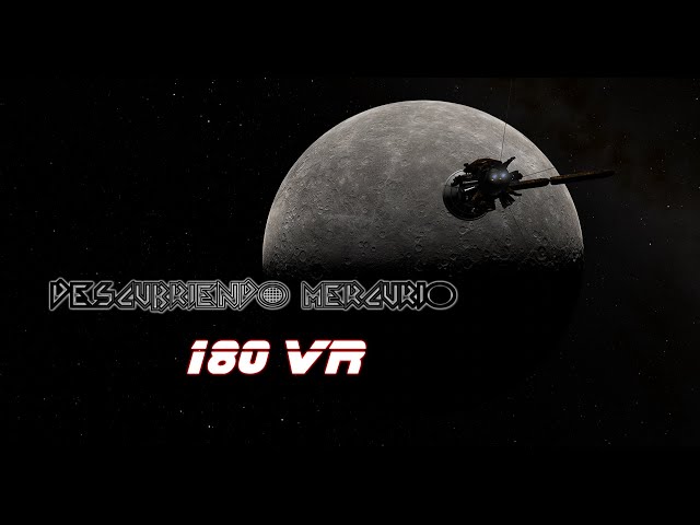 Descubriendo Mercurio. Cinemática 180VR vídeo