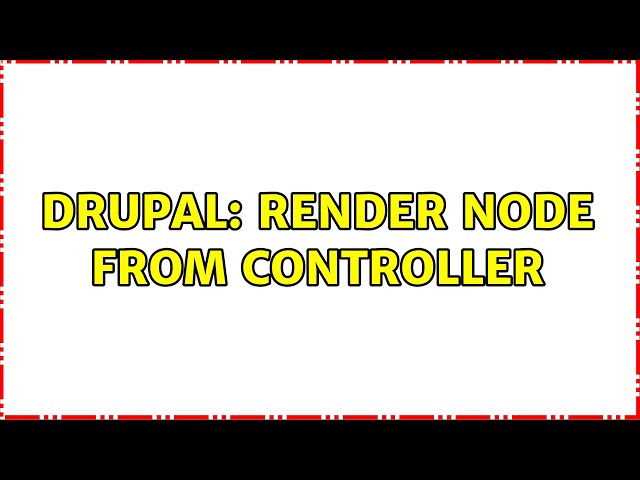 Drupal: Render node from Controller
