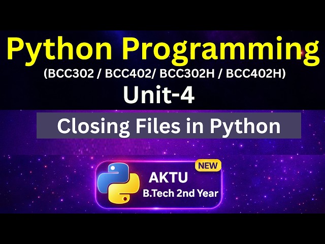 U4L4 Closing Files in Python AKTU in Hindi | close() Method | B.Tech 2nd Year | Unit-4 | BCC302