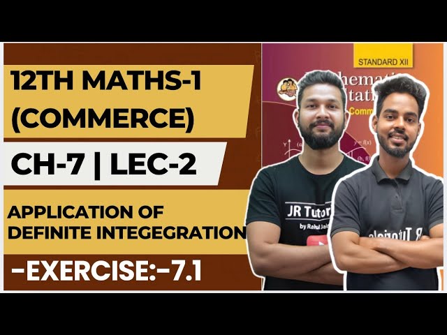 12th Maths 1 (Commerce)| Chapter 7 | Application of Definite Integration |Lecture 2 | Exercise 7.1 |