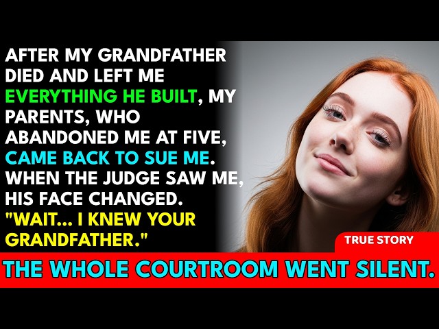 After My Grandpa Died, My Absent Parents Sued Me For His Entire Estate, But When The Judge Walked...
