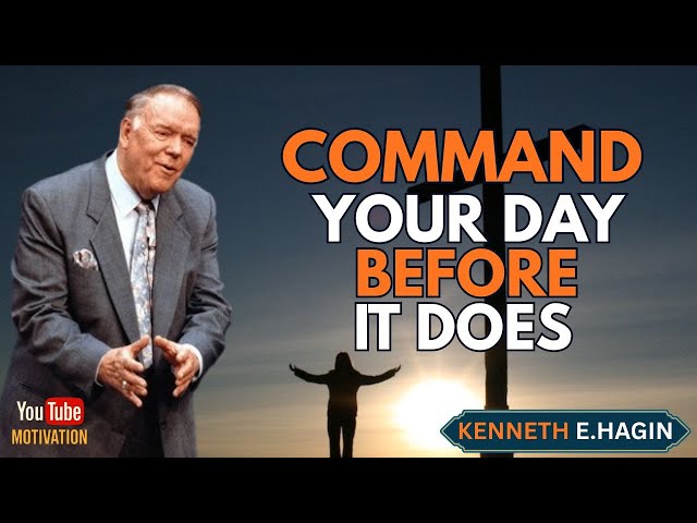 COMMAND YOUR DAY BEFORE IT DOES | Kenneth E. Hagin Faith & Authority Teaching