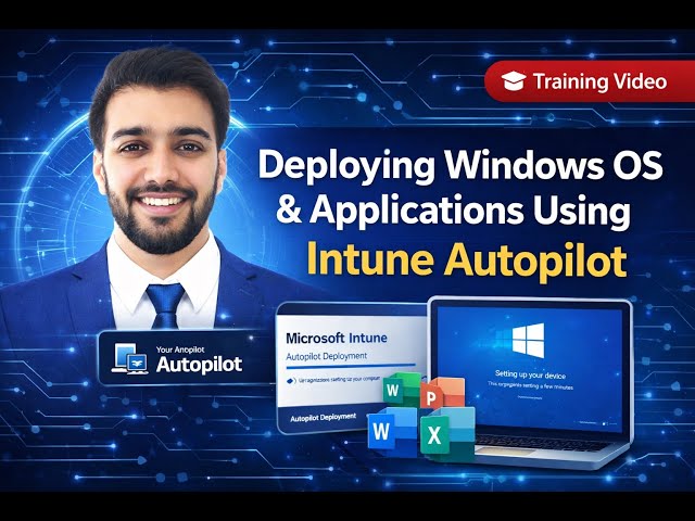 Microsoft Training - Intune Autopilot Deployment of Windows OS and applications