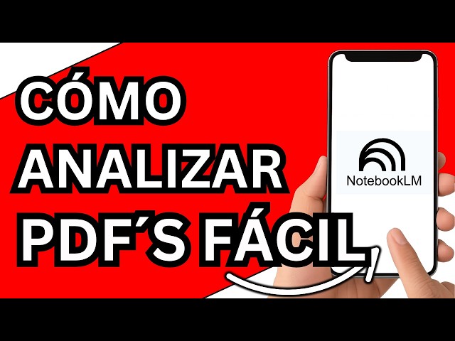 Cómo analizar, resumir y entender documentos PDF con NotebookLM desde tu celular