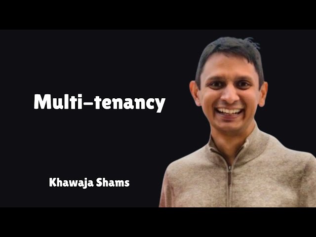 Multi-tenancy with Khawaja Shams