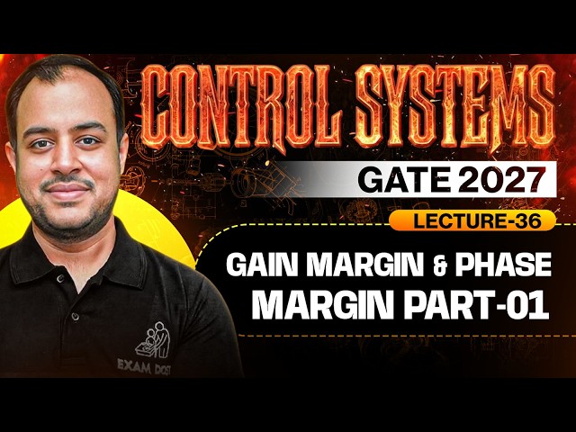 Lec-36 | Gain Margin & Phase Margin Part-01 | Control Systems | GATE 2027 | Ankit Goyal