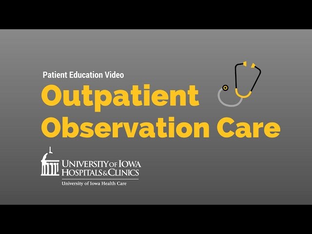 Patient Education - Outpatient Observation Care