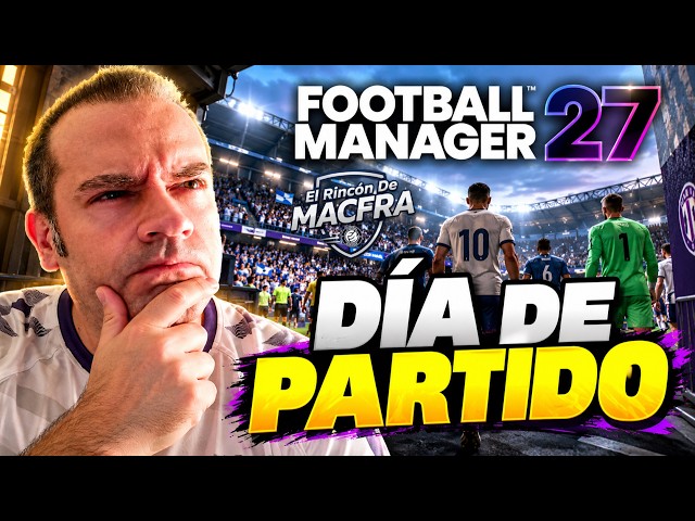 FOOTBALL MANAGER 27 NOS ENSEÑA SU NUEVO DÍA DE PARTIDO…😱 ¿QUÉ OS PARECE? 🤔 #gameplay #fm27 #Macfra