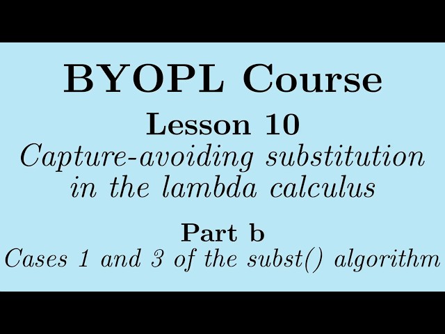 [BYOPL:L10b] Cases 1 and 3 of the substitution algorithm in the lambda calculus