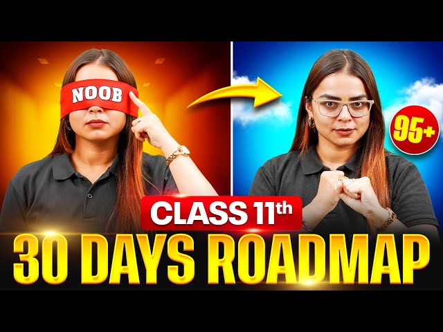 Class 11 Last 30 Days Roadmap 🔥 | Complete Preparation Guide by Shourya Ma’am