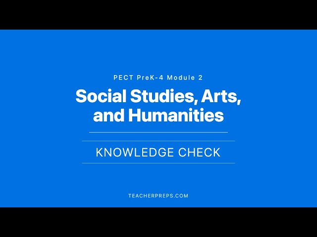 PECT PreK-4 Module 2: Social Studies, Arts, and Humanities Knowledge Check | 100 Questions