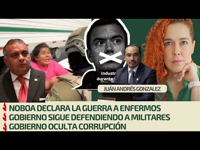 Noboa declara guerra a enfermos | Gobierno defiende a militares | Gobierno oculta corrupción