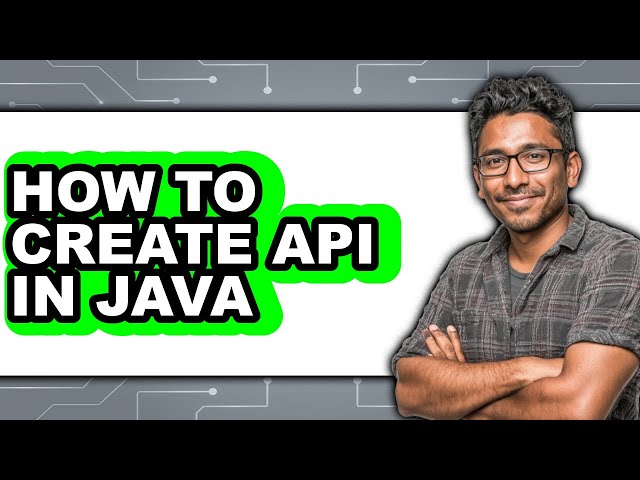 How to Create Api in Java - Easy Guide