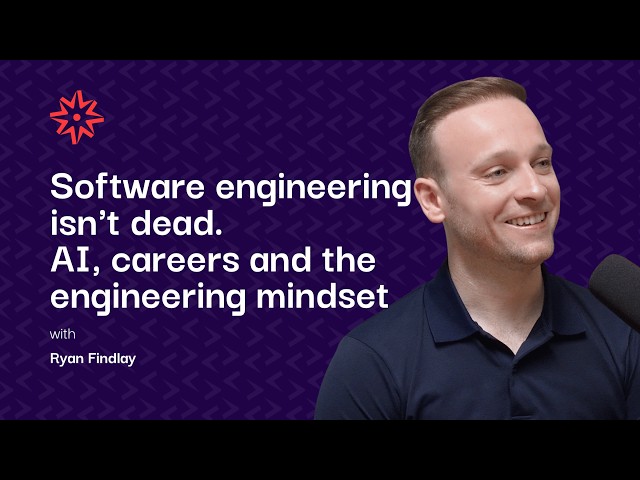 Software Engineering Isn't Dead. AI, Careers and the Engineering Mindset.