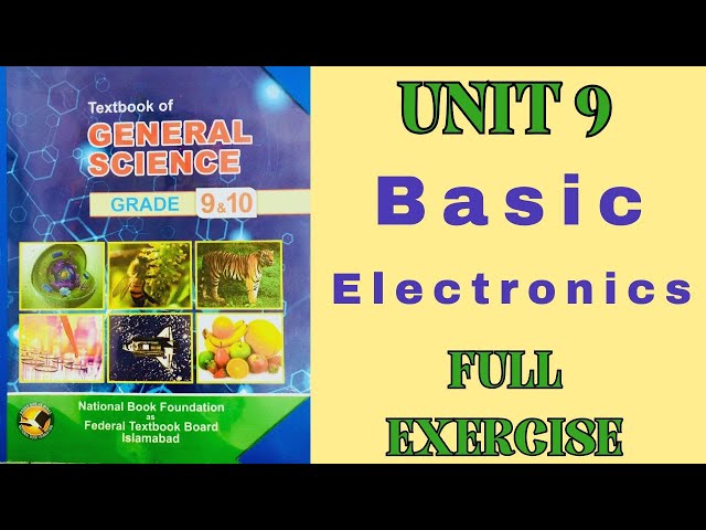 Basic Electronics unit 9 | Full Exercise | Class 9 & 10 General Science NBF FGEI 2025