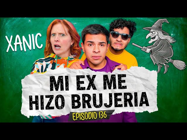 MI EX ME HIZO BRUJERÍA ft. Xanic | Clase Libre | Episodio #136