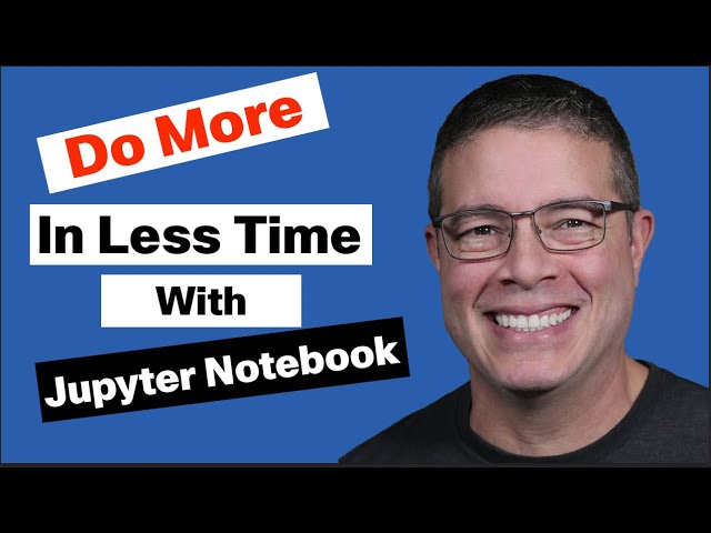 Jupyter Notebook – Do more in less time