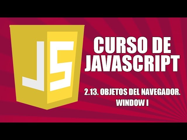 Curso de Javascript - 2.13. Objetos del navegador (BOM). Window I