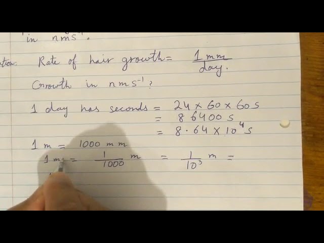 Your hair grow at the rate of 1mm per day  Find their growth rate in nms 1