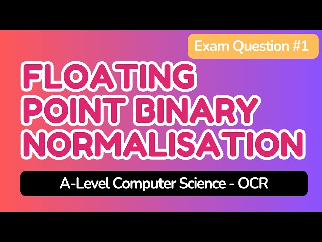 Floating Point Binary Normalisation - A-Level Computer Science