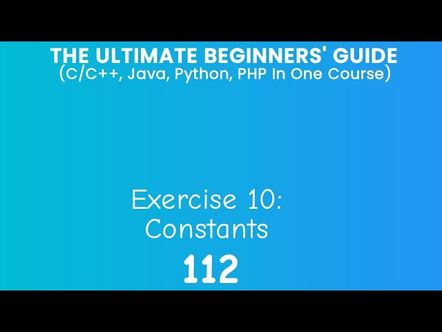 112. Exercise 10: Constants (C/C++, Java, Python & PHP)