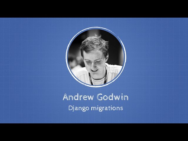 Andrew Godwin about Django migrations at Django: Under The Hood