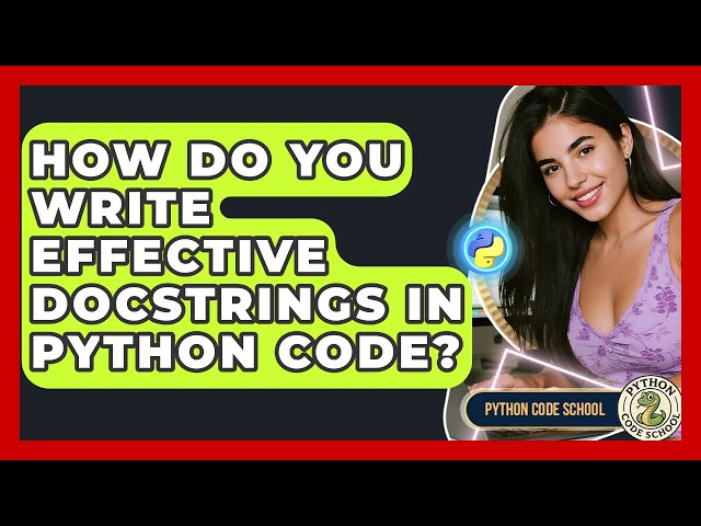 How Do You Write Effective Docstrings In Python Code? - Python Code School