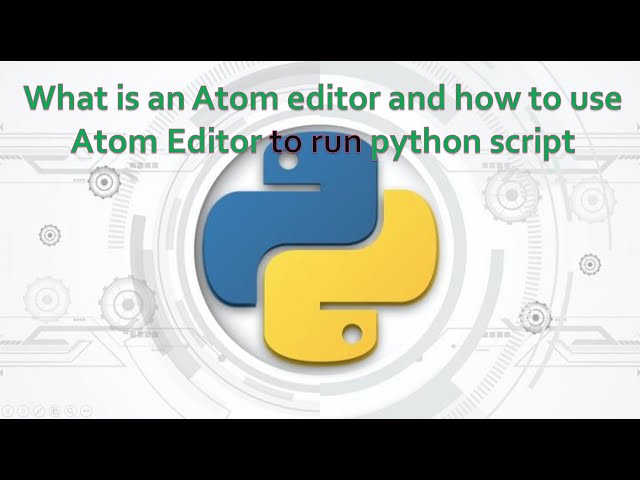 5. Complete Python Basics for Automation-What is Atom Editor for Python