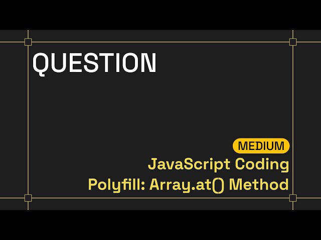 Polyfill: Array.at() Method | JavaScript Coding | Medium Practice Question | Frontend Hire