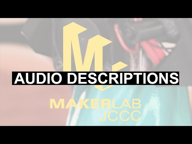 (Audio Descriptions) The JCCC Maker Lab
