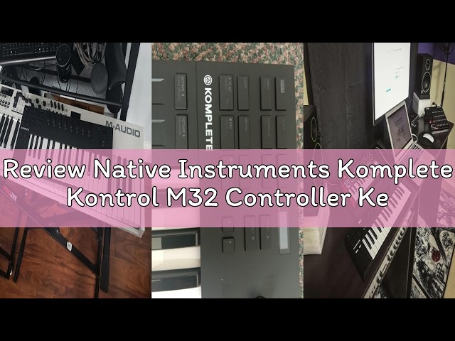 Review Native Instruments Komplete Kontrol M32 Controller Keyboard (26154)