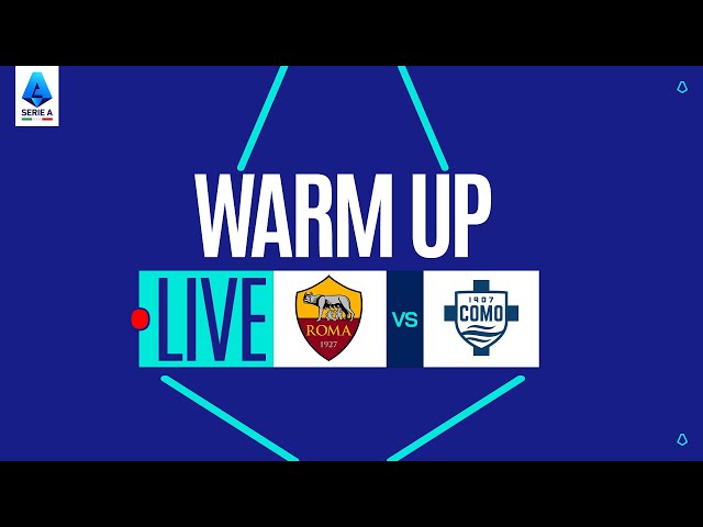 🔴 LIVE | Warm up | ROMA-COMO | Serie A Enilive 2025/26