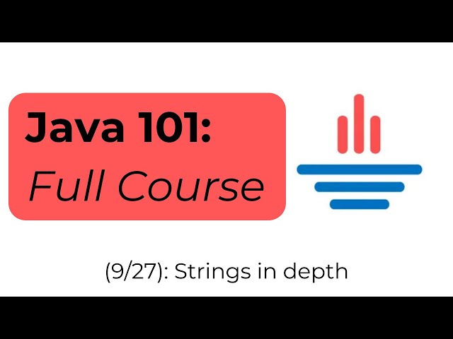 Java 101 [9/27] Strings in depth