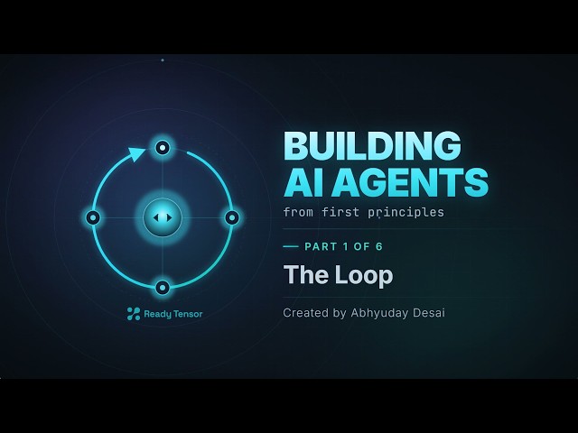 Building AI Agents Series Part 1 of 6: The Loop