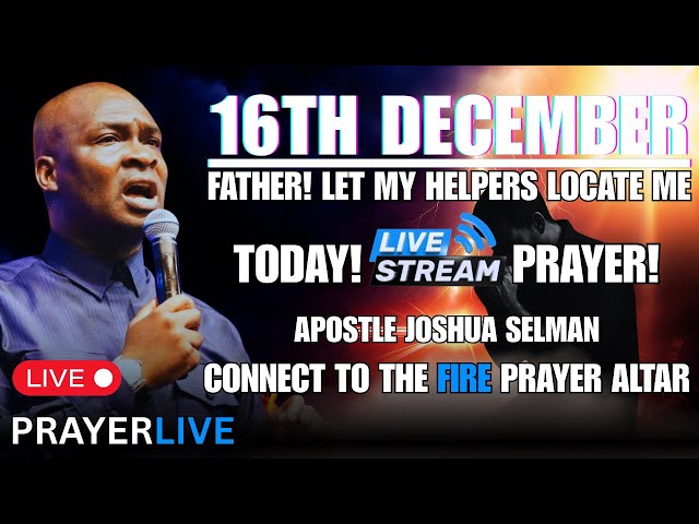 FATHER! LET MY HELPERS LOCATE ME ON TIME🔥|  APOSTLE JOSHUA SELMAN #apostlejoshuaselman #prayer
