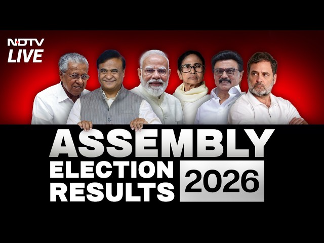 Election Results | Assembly Election Results | Election Results 2026 | Elections 2026 | NDTV LIVE