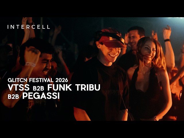 VTSS b2b Funk Tribu b2b Pegassi at Intercell x Glitch Festival 2026 | Full set