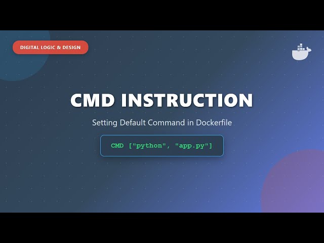 Docker CMD Instruction: Set Default Commands in Dockerfile (Beginner's Guide)