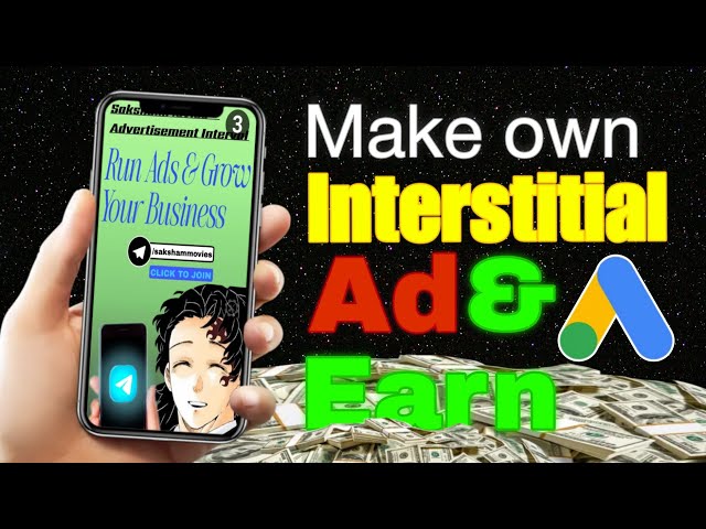How to Create Your Own Interstitial Ads on Mobile & Earn