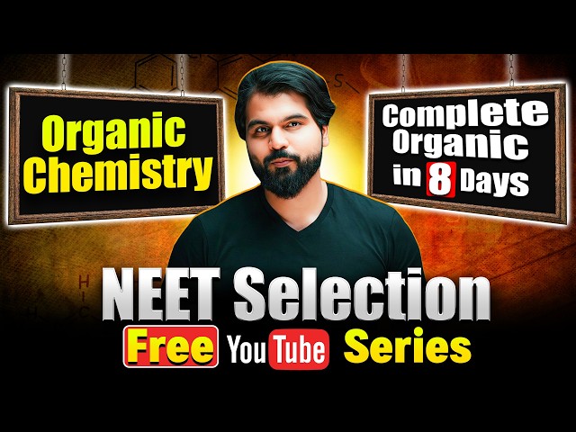 Complete Organic Chemistry in 8 Days | NEET 2026 Selection Strategy | Free YouTube Series